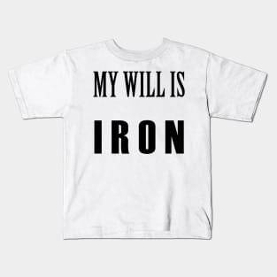 My will is IRON Kids T-Shirt